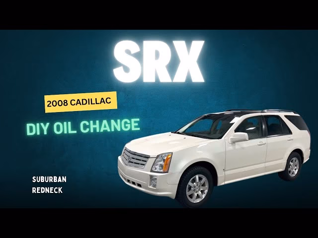 How to change oil in 2007 Cadillac SRX 4.6L V8?