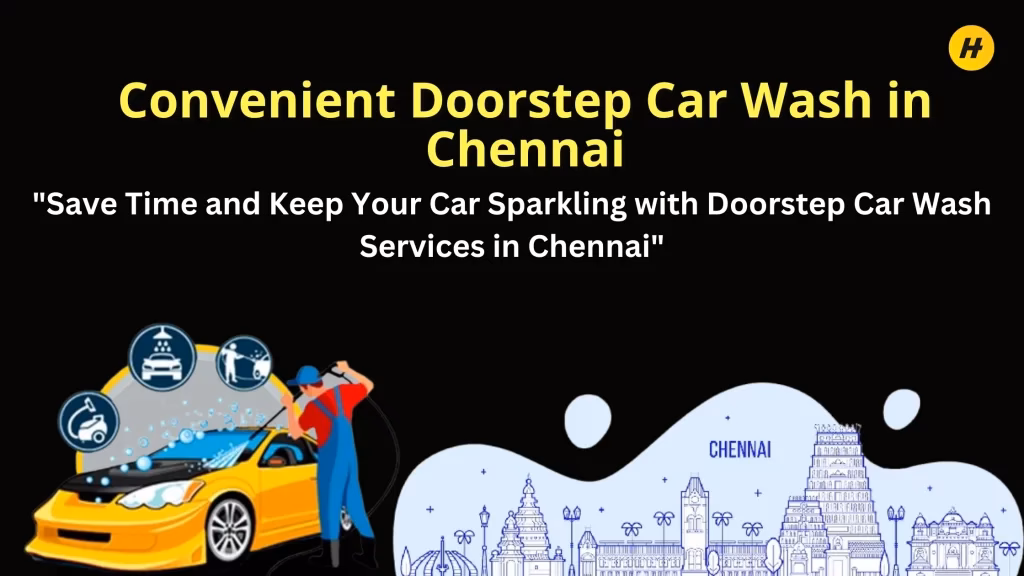 Why should you choose a car wash service in Chennai?