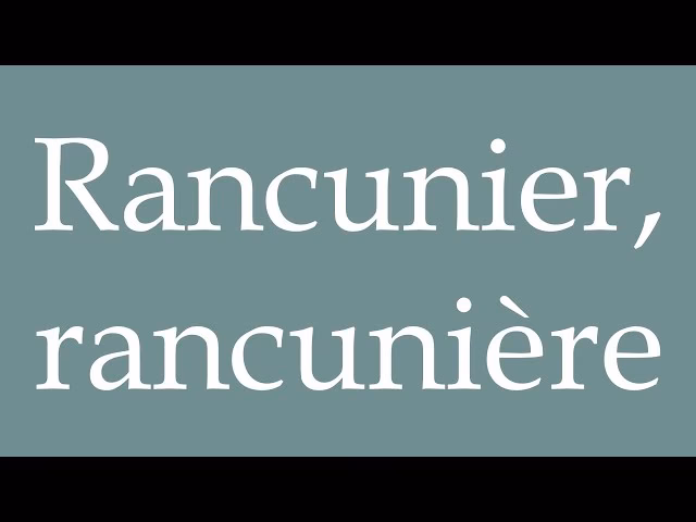 Qu'est-ce que ça veut dire ne pas être rancunier ?