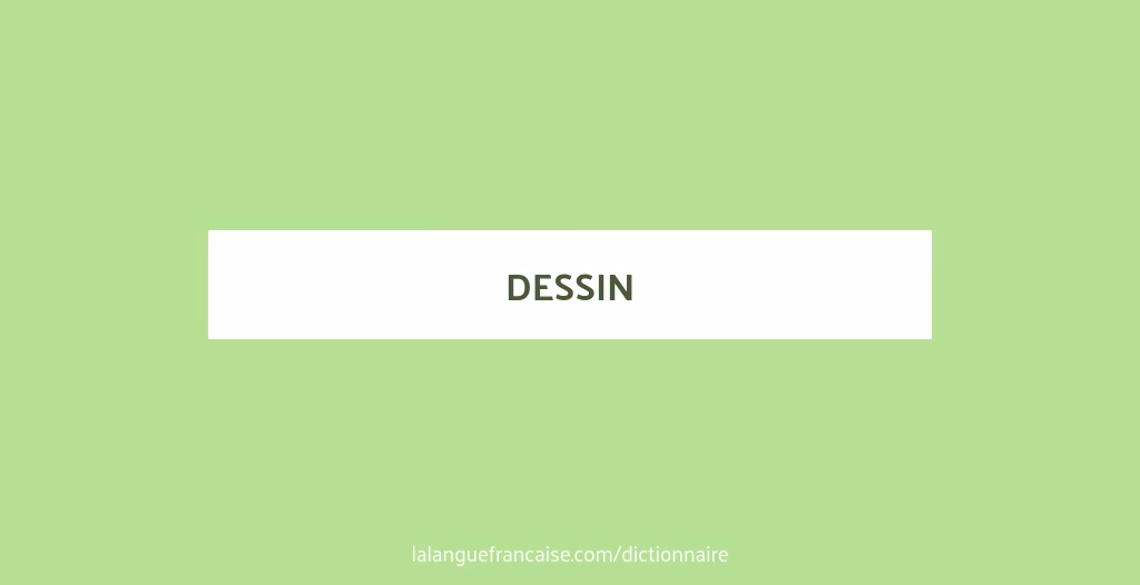 Quelle est la définition du mot dessin ?