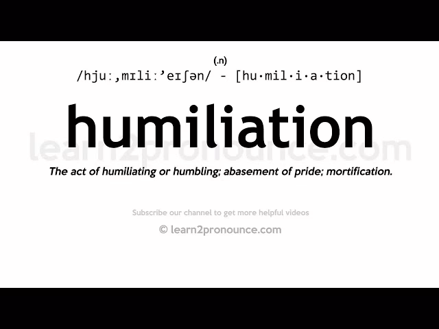 Quelle est la définition du mot humiliation ?