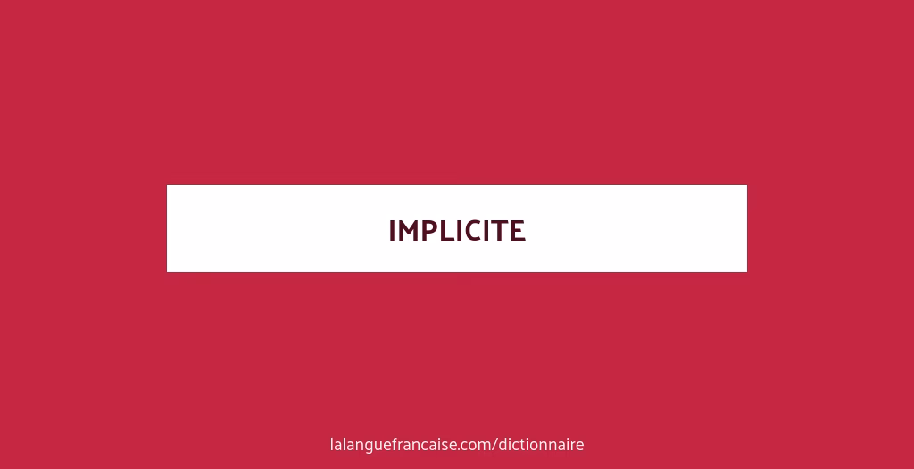 Qu'est-ce que ça veut dire implicite ?
