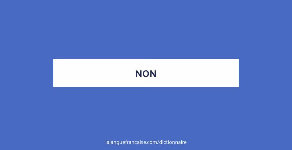 Qu'est-ce que non et non ?