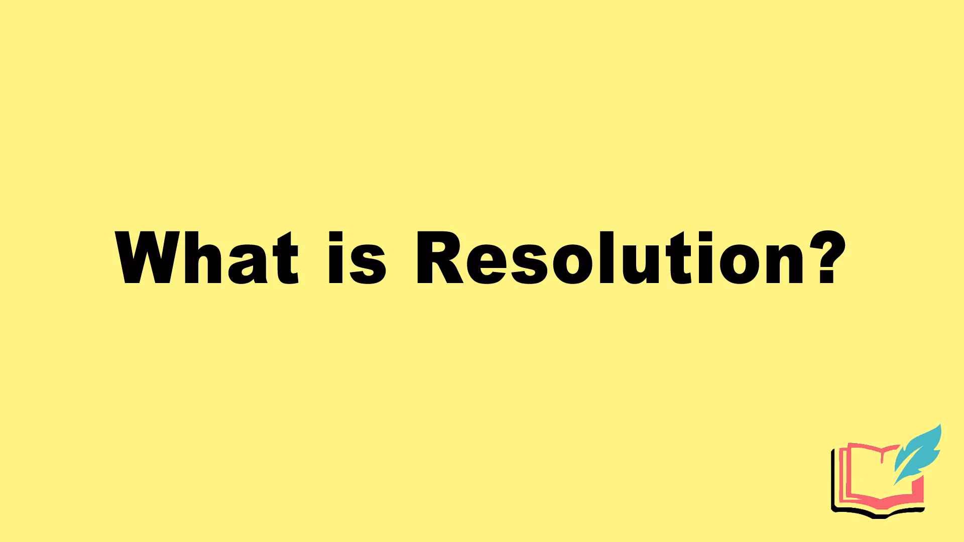 Quelle est la définition du mot résolution ?