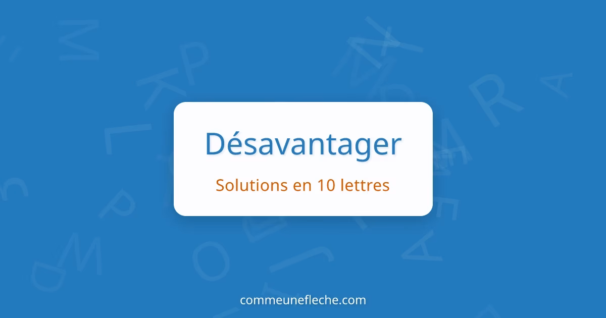 Quel est le synonyme de désavantager?