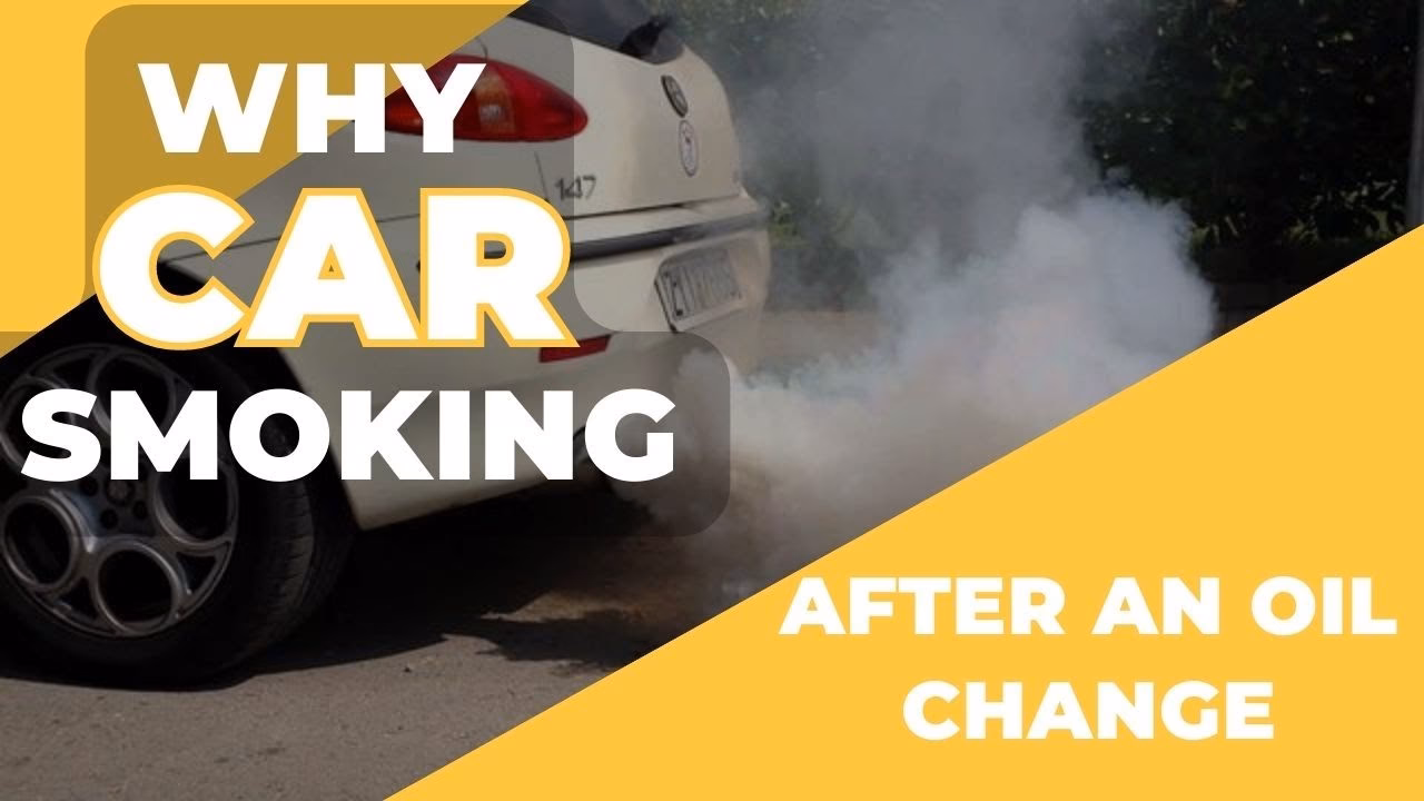 Why is my car smoking after a oil change?