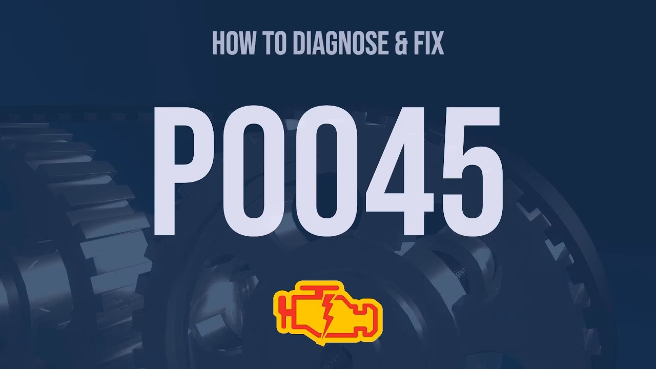 Why is my Check Engine light p0045?
