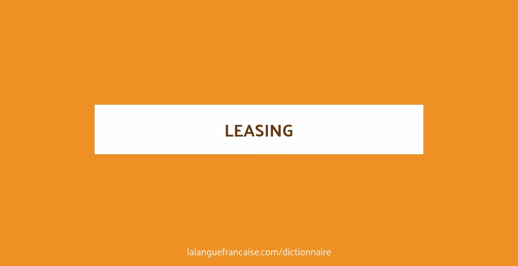 Comment fonctionne un contrat de leasing ?