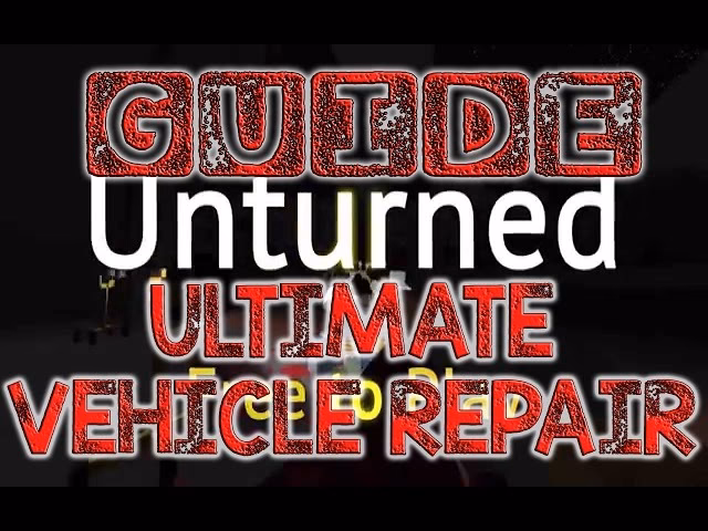 How do you repair a car in unturned?