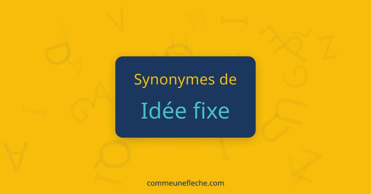 Quels sont les synonymes de fixité?