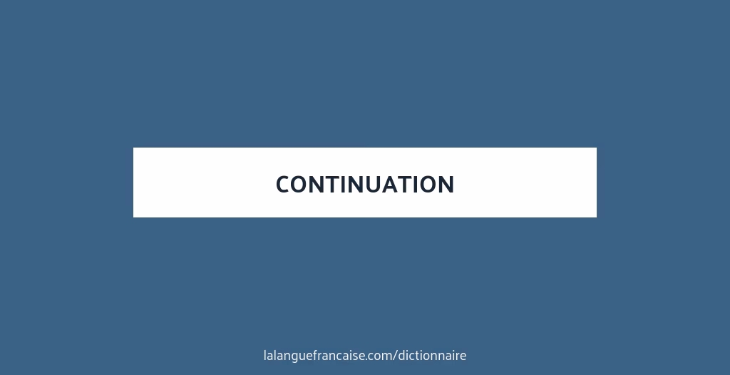 Qu'est-ce que ça veut dire continuation ?