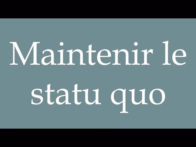 Qu'est-ce que le statu quo ?