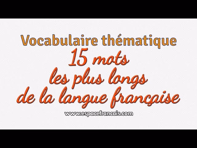 Quels sont les mots longs en français ?