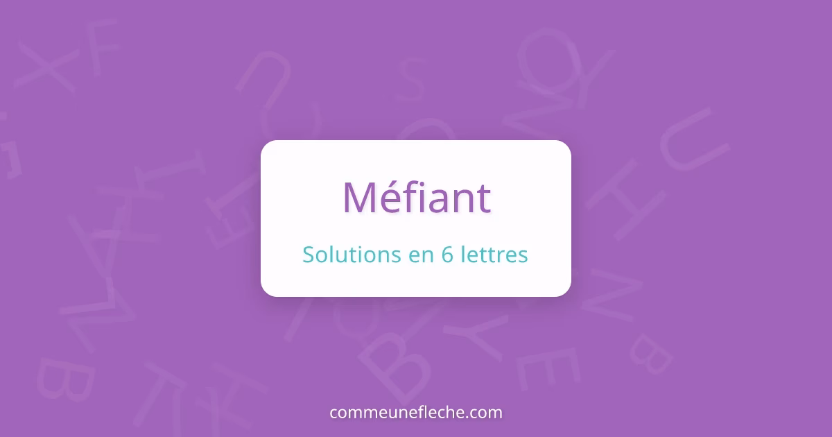 Quel est le synonyme de méfiance?