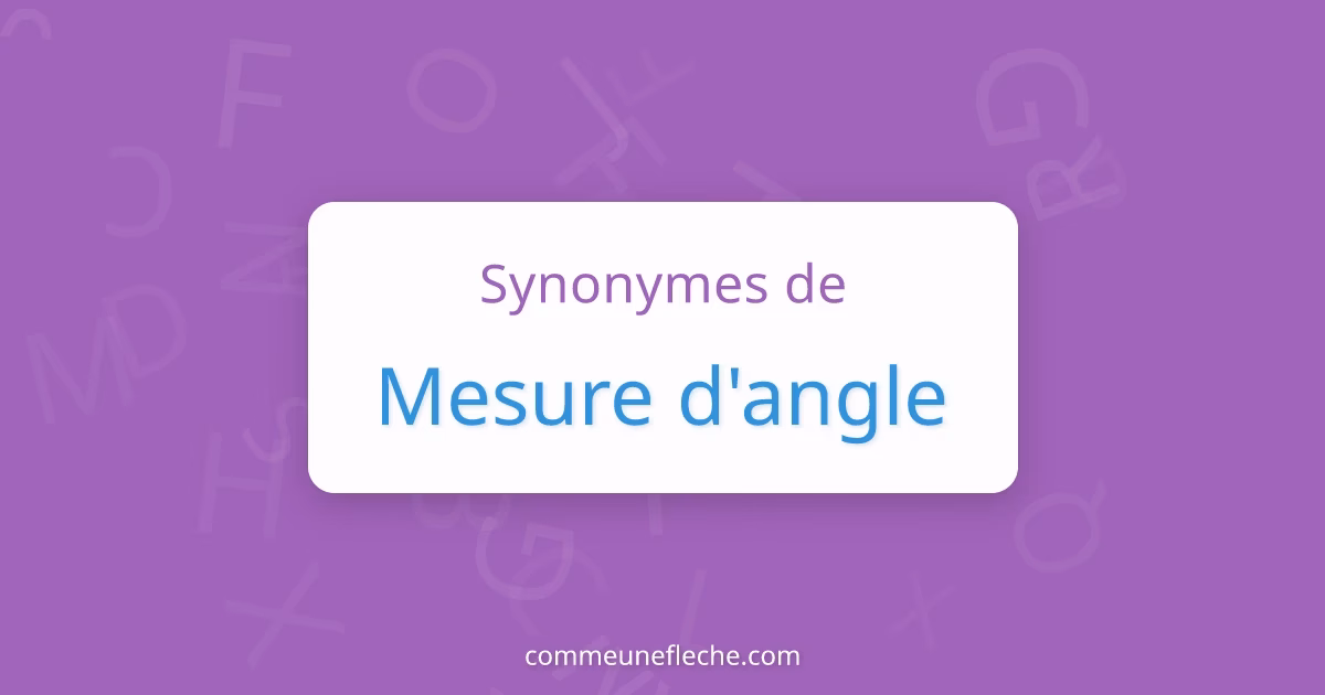 Comment mesure-t-on un angle sans utiliser d'instrument de géométrie?