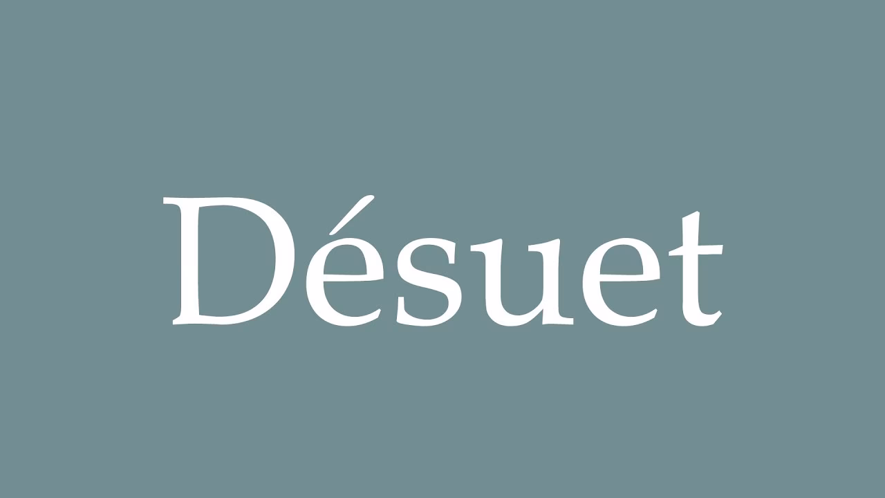 C'est quoi une personne désuet ?