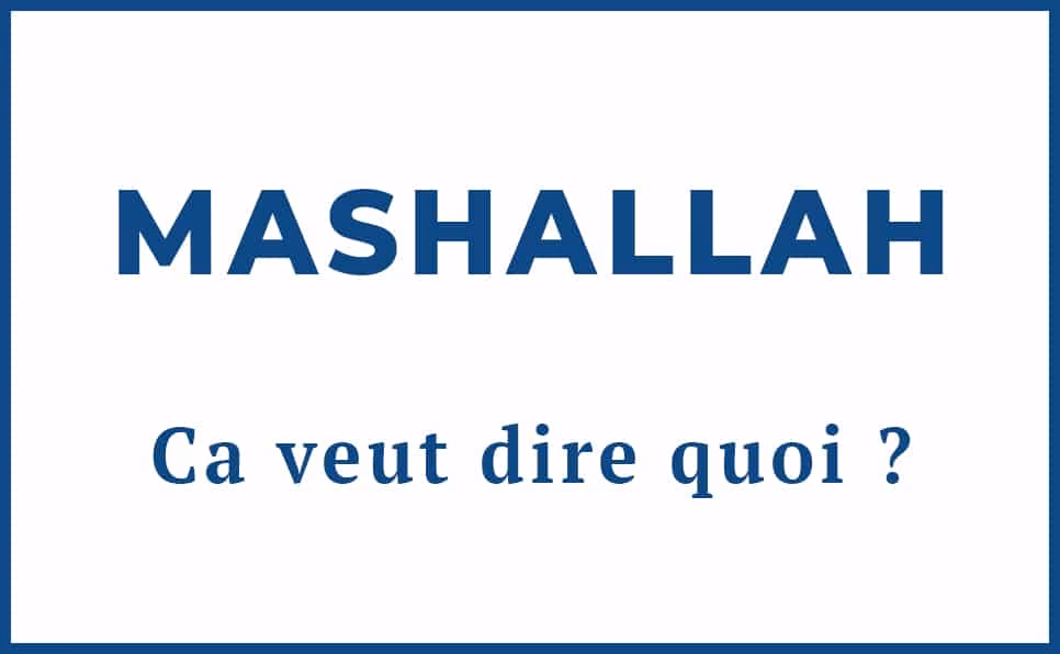 Qu'est-ce que le mot Mashallah?